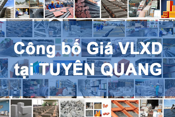 Công bố Giá vật liệu xây dựng tại Tuyên Quang