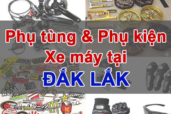 Phụ tùng & phụ kiện xe máy chính hãng tại Đắk Lắk - Tìm nhà phân phối
