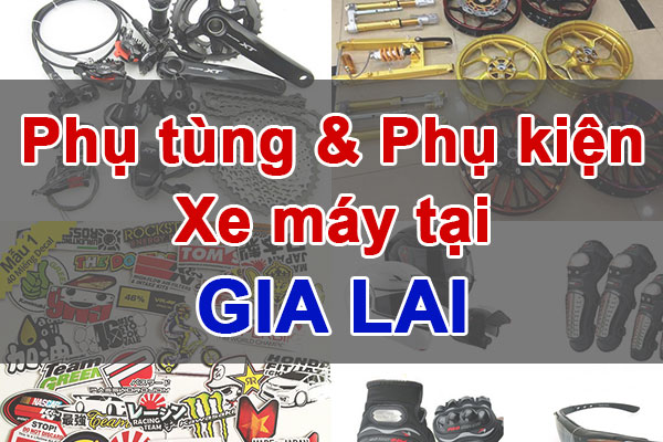 Phụ tùng & phụ kiện xe máy chính hãng tại Gia Lai - Tìm nhà phân phối