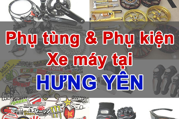Phụ tùng & phụ kiện xe máy chính hãng tại Hưng Yên - Tìm nhà phân phối