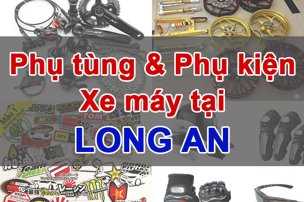 Phụ tùng & phụ kiện xe máy chính hãng tại Long An - Tìm nhà phân phối