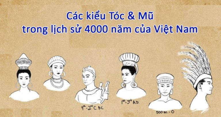 Các kiểu Tóc & Mũ trong lịch sử 4000 năm của Việt Nam