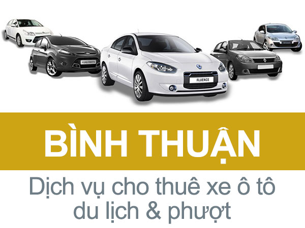 Cho thuê xe ôtô du lịch tự lái, có tài xế uy tín ở Bình Thuận