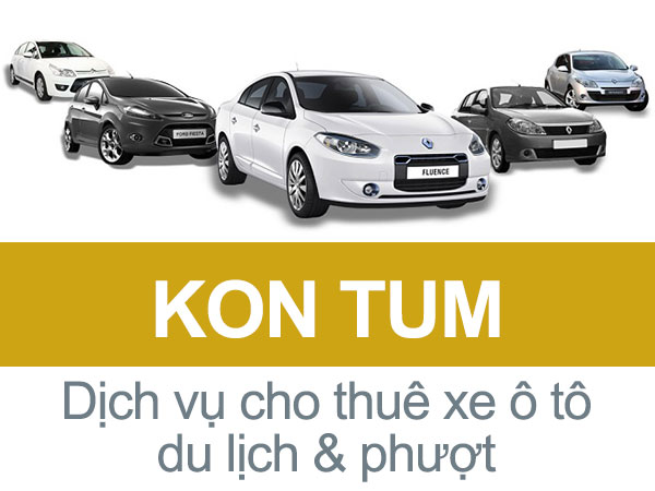 Cho thuê xe ôtô du lịch tự lái, có tài xế uy tín ở Kon Tum