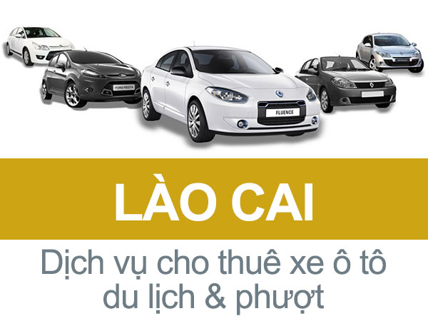 Cho thuê xe ôtô du lịch tự lái, có tài xế uy tín ở Lào Cai