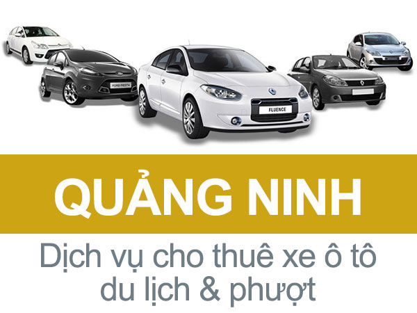 Cho thuê xe ôtô du lịch tự lái, có tài xế uy tín ở Quảng Ninh