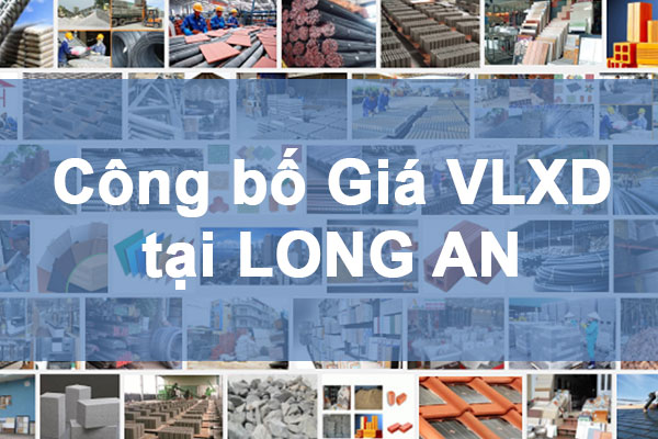 Công bố Giá vật liệu xây dựng tại Long An
